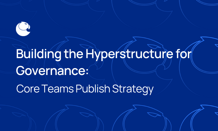 Building the Hyperstructure for Governance: Core Teams Publish Strategy