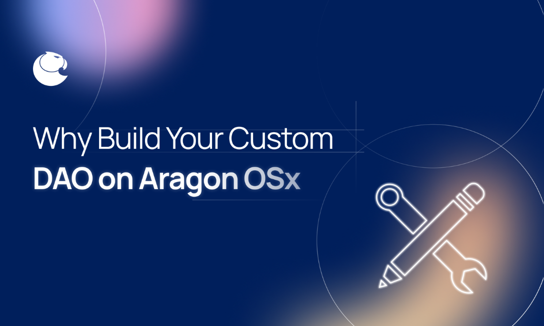 Why Build your Custom DAO on Aragon OSx