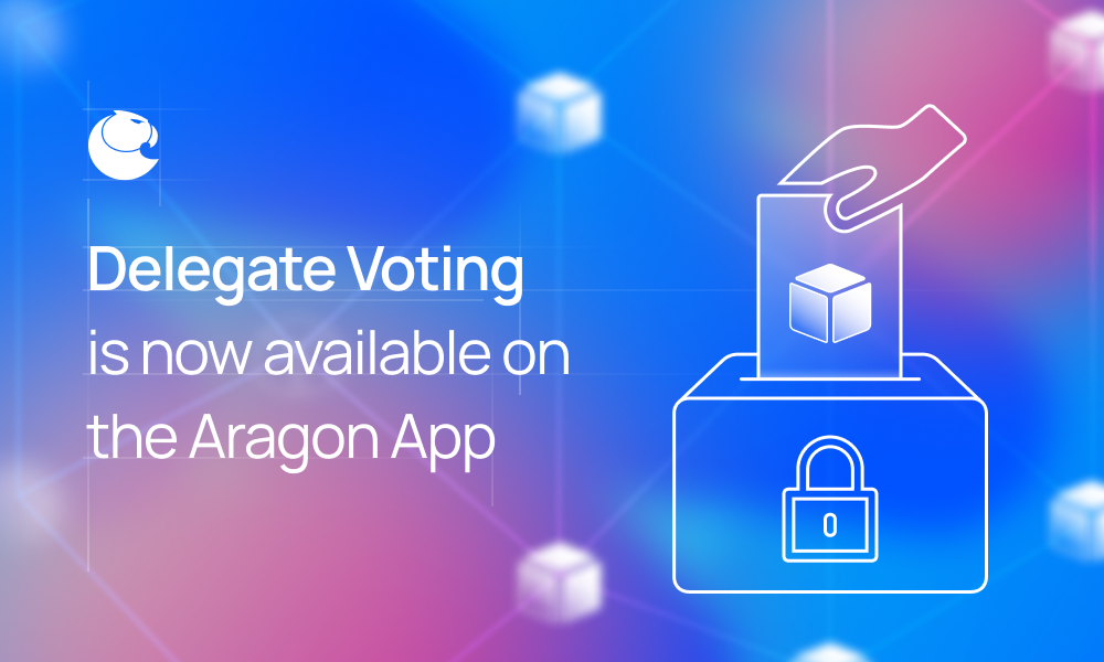 Delegate Voting is Live on the Aragon App