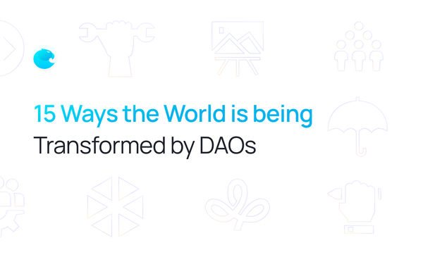 15 Ways the World is being Transformed by DAOs