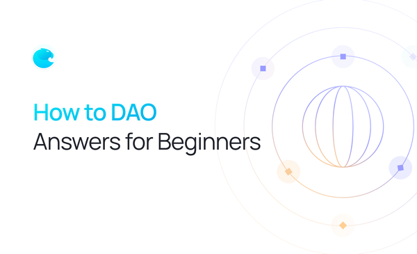 How to DAO: Answers for Beginners