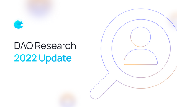 2022 DAO Research Update: What do DAO Builders Need?