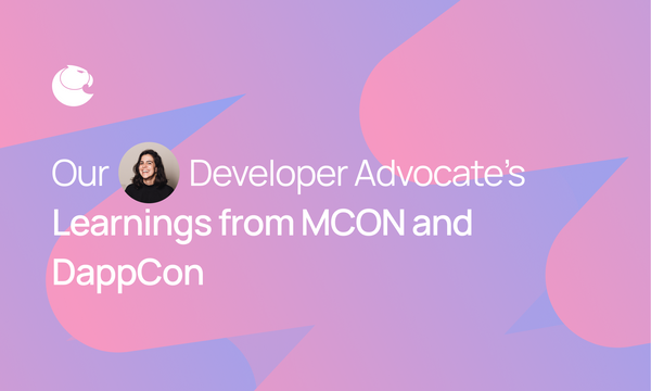 Our Developer Advocate Shares Learnings from MCON and DappCon