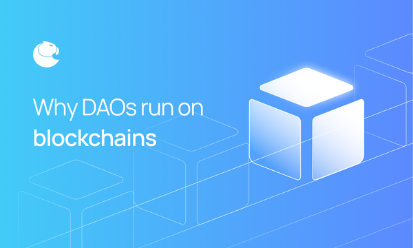 Why DAOs Run on Blockchains