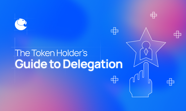 The Token Holder’s Guide to Delegation